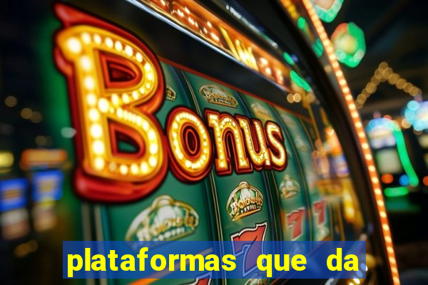 plataformas que da bonus no cadastro e saca no free